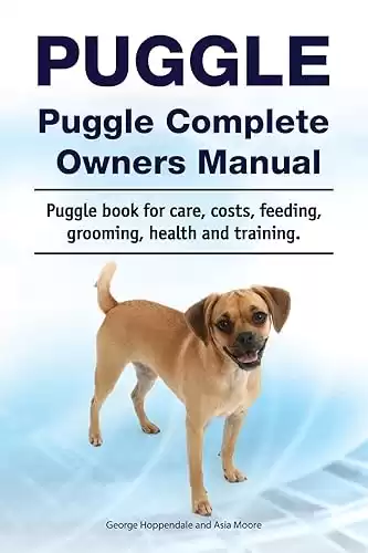 Puggle Complete Owners Manual for care, costs, feeding, grooming, health, and training.