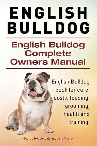 English Bulldog. English Bulldog Complete Owners Manual. English Bulldog book for care, costs, feeding, grooming, health and training.