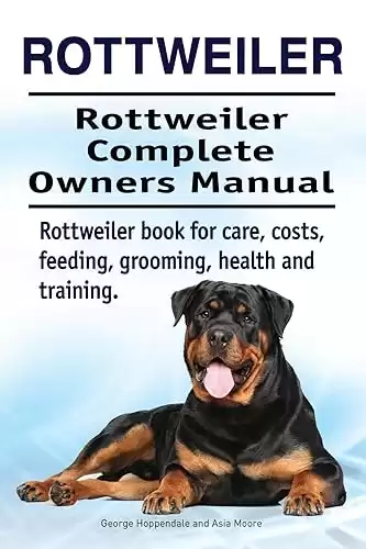 Rottweiler Dog Owners Manual for costs, care, feeding, grooming, training and health.