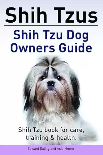 Shih Tzu dog owners guide for care, training & health.